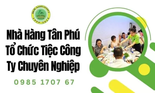 Nhà Hàng Tân Phú Tổ Chức Tiệc Công Ty Chuyên Nghiệp