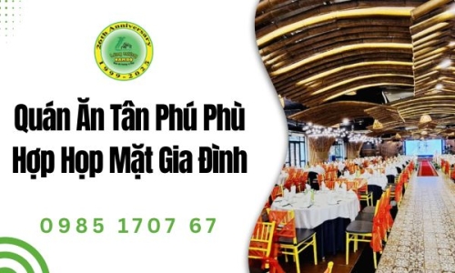 Quán Ăn Tân Phú Phù Hợp Họp Mặt Gia Đình