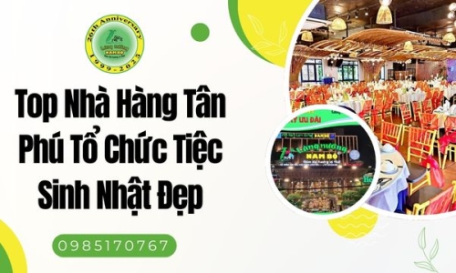 Top Nhà Hàng Tân Phú Tổ Chức Tiệc Sinh Nhật Đẹp